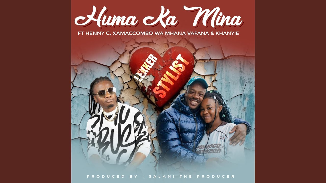 Huma Ka Mina (feat. HENNY C, XamaCcombo Wa Mhana Vafana, Khanyie & Salani The Producer)