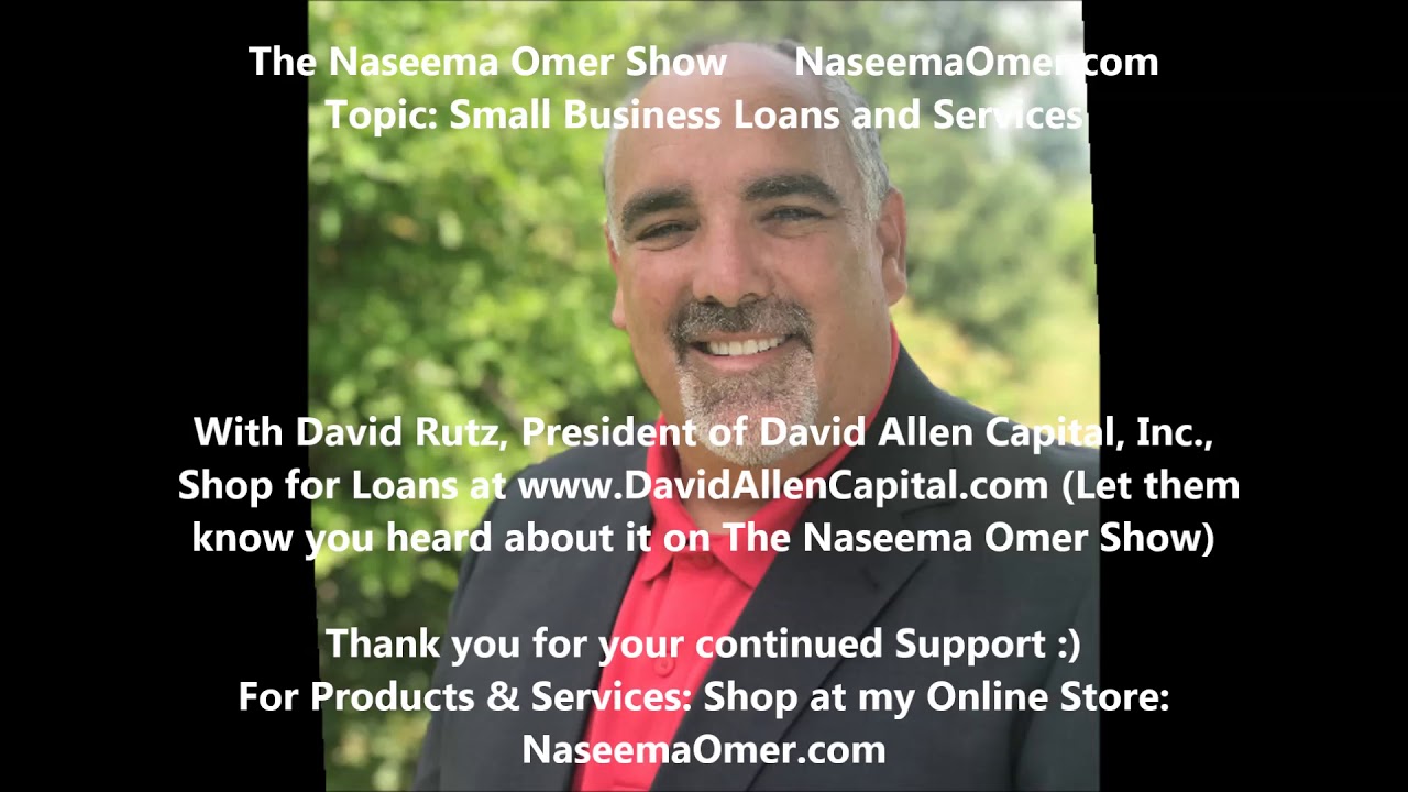 Focus on Small Businesses. David Rutz, Pres of David Allen Capital on The Naseema Omer Show
