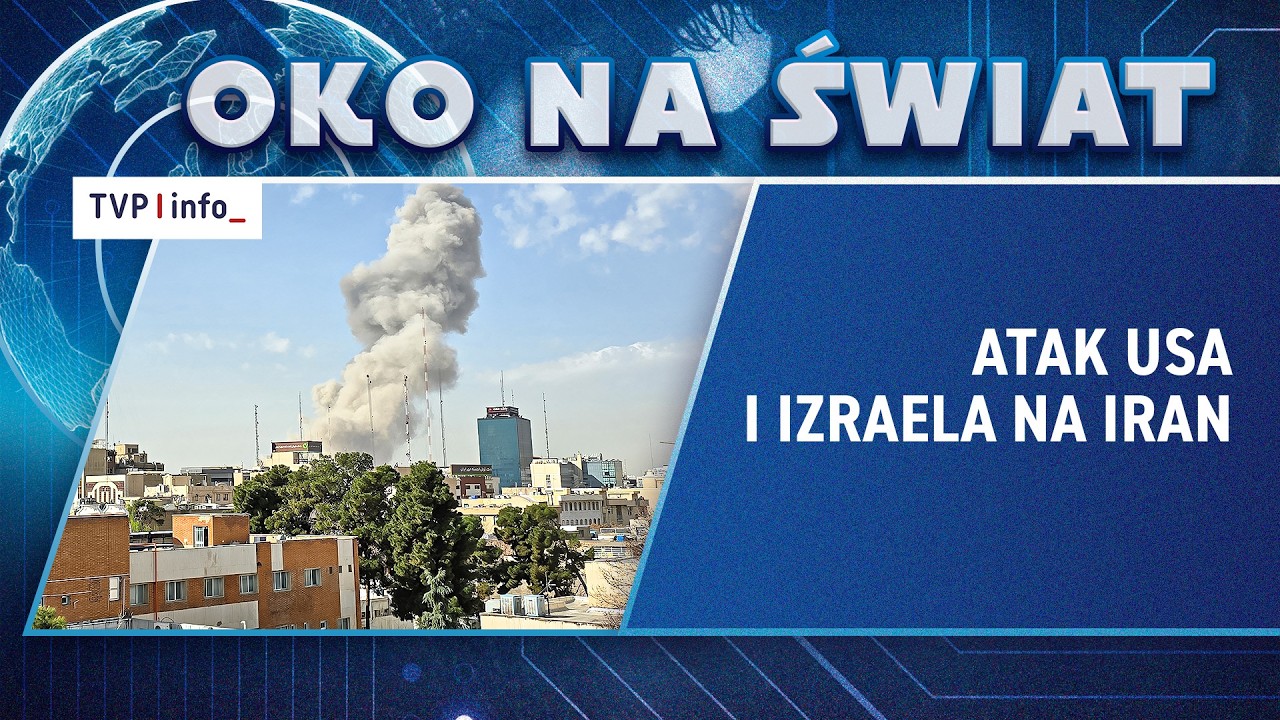 Atak Izraela i USA na Iran | OKO NA ŚWIAT