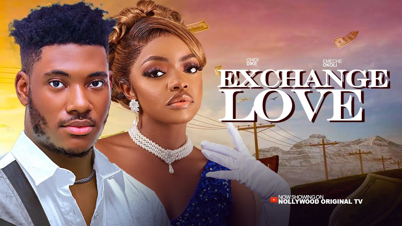 EXCHANGED LOVE  Starring - CHIDI DIKE, EMECHE OKOLI. Latest Nigerian Nollywood movie 2025