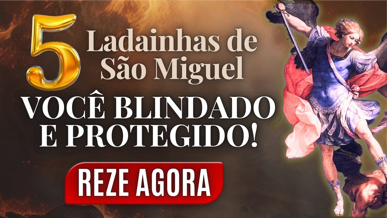 BLINDADO COM SÃO MIGUEL! O Poder Das 5 Ladainhas do Arcanjo Miguel. Vamos Rezar