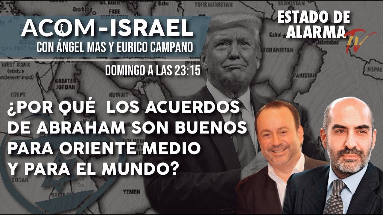 &iquest;Por qu&eacute; los ACUERDOS de ABRAHAM son BUENOS para ORIENTE MEDIO y para EL MUNDO, &Aacute;NGEL MAS  E CAMPANO
