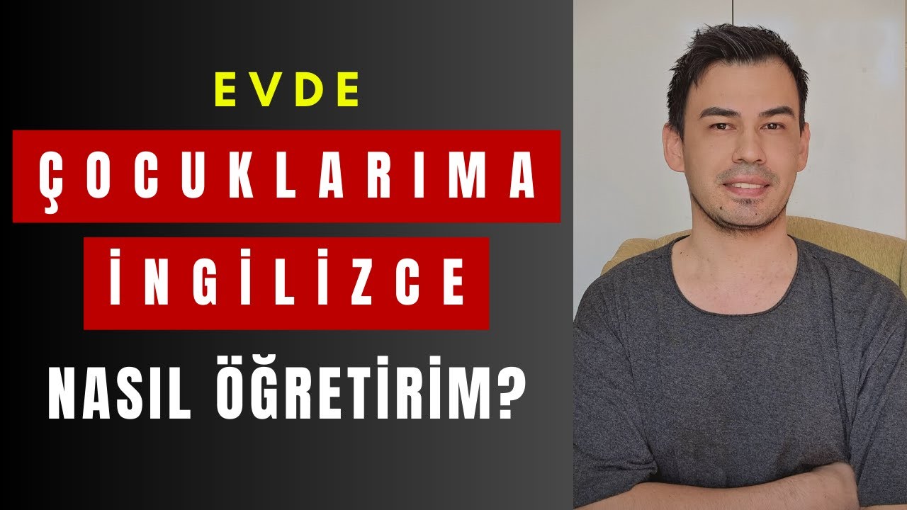 Evde Çocuklarıma İngilizce Nasıl Öğretebilirim?