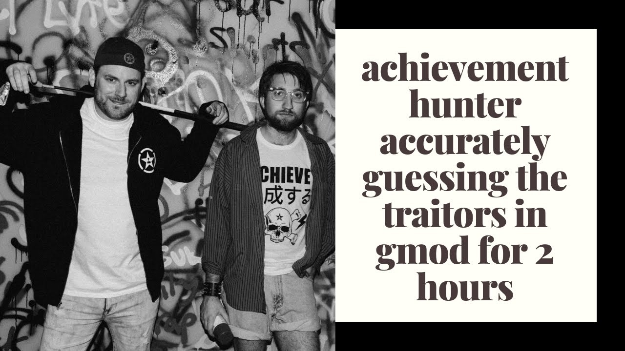 achievement hunter accurately guessing the traitors in gmod for 2 hours