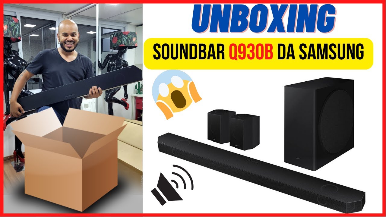 UNBOXING SOUNDBAR SAMSUNG Q930B - TIRANDO DA CAIXA - SOM DE CINEMA EM CASA? VALEU A PENA?
