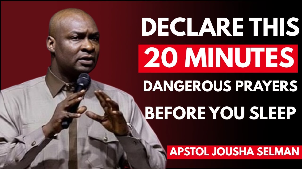 DECLARE THESE 20 MINUTES DANGEROUS PRAYERS BEFORE YOU SLEEP | Apostle Joshua Selman