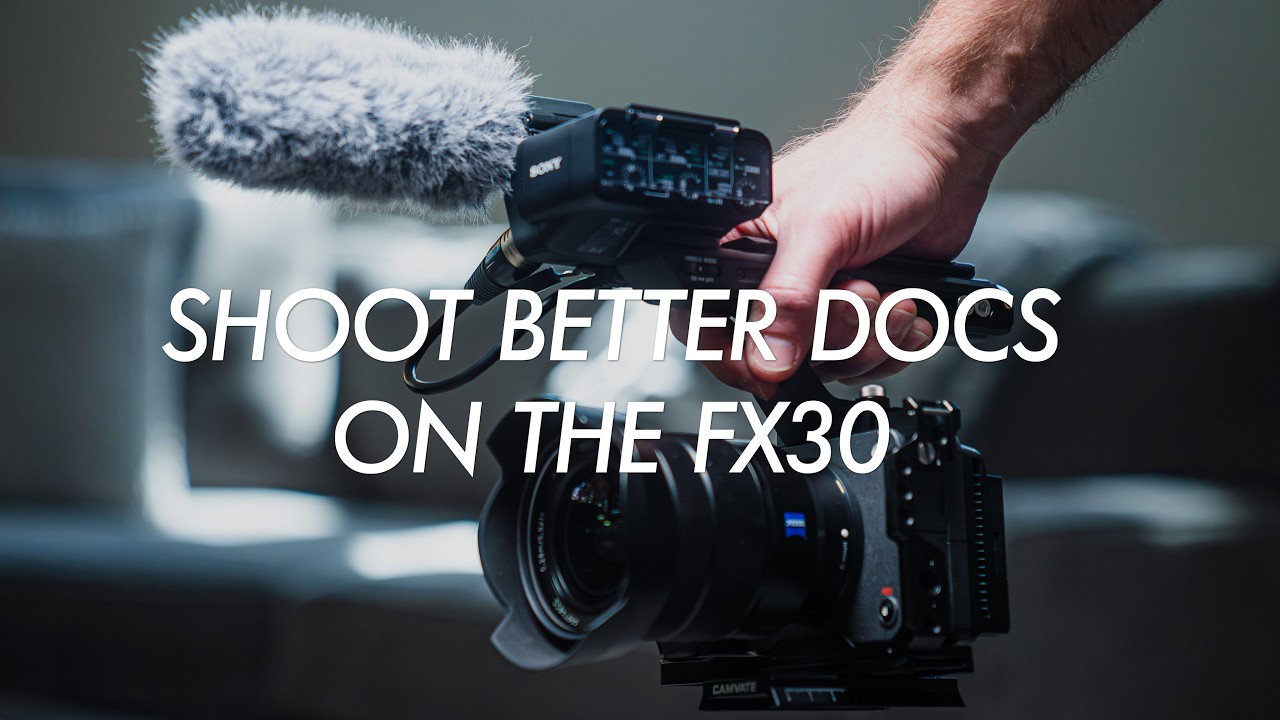 5 Documentary Tips for the Fx30