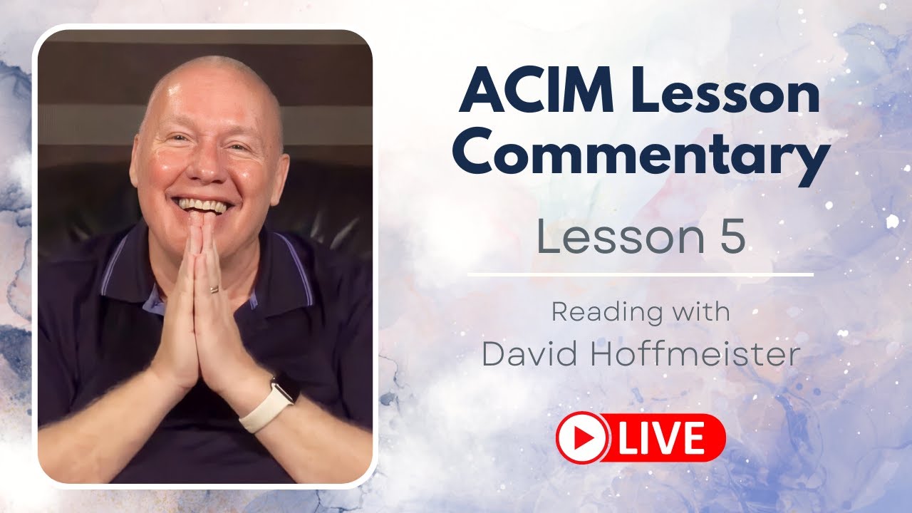 A Course in Miracles Lesson 5 Live Reading with David Hoffmeister