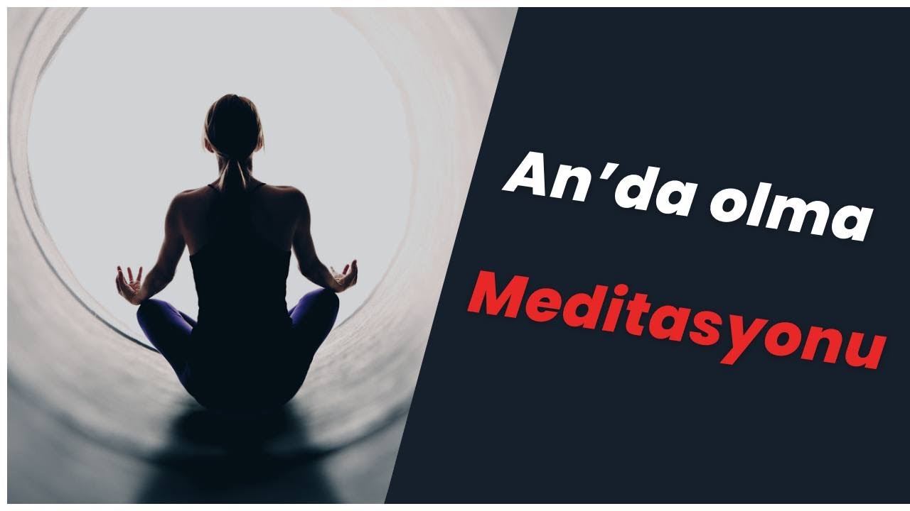 AN DA OLMA MEDİTASYONU