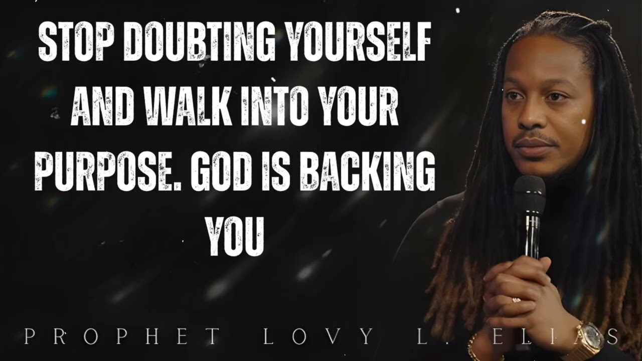 stop DOUBTING yourself and walk into your PURPOSE. GOD is backing you- Prophet Lovy Elias