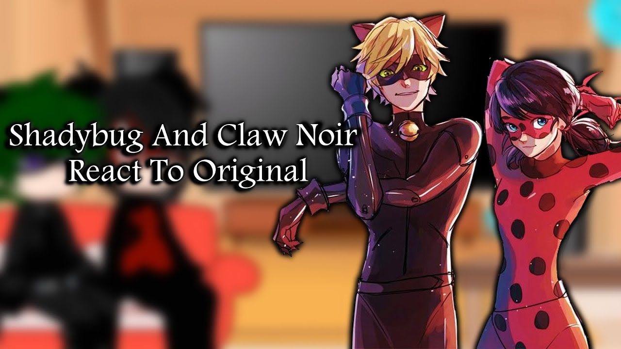 Shadybug And Claw Noir React To Original // Gacha Club // Gacha React