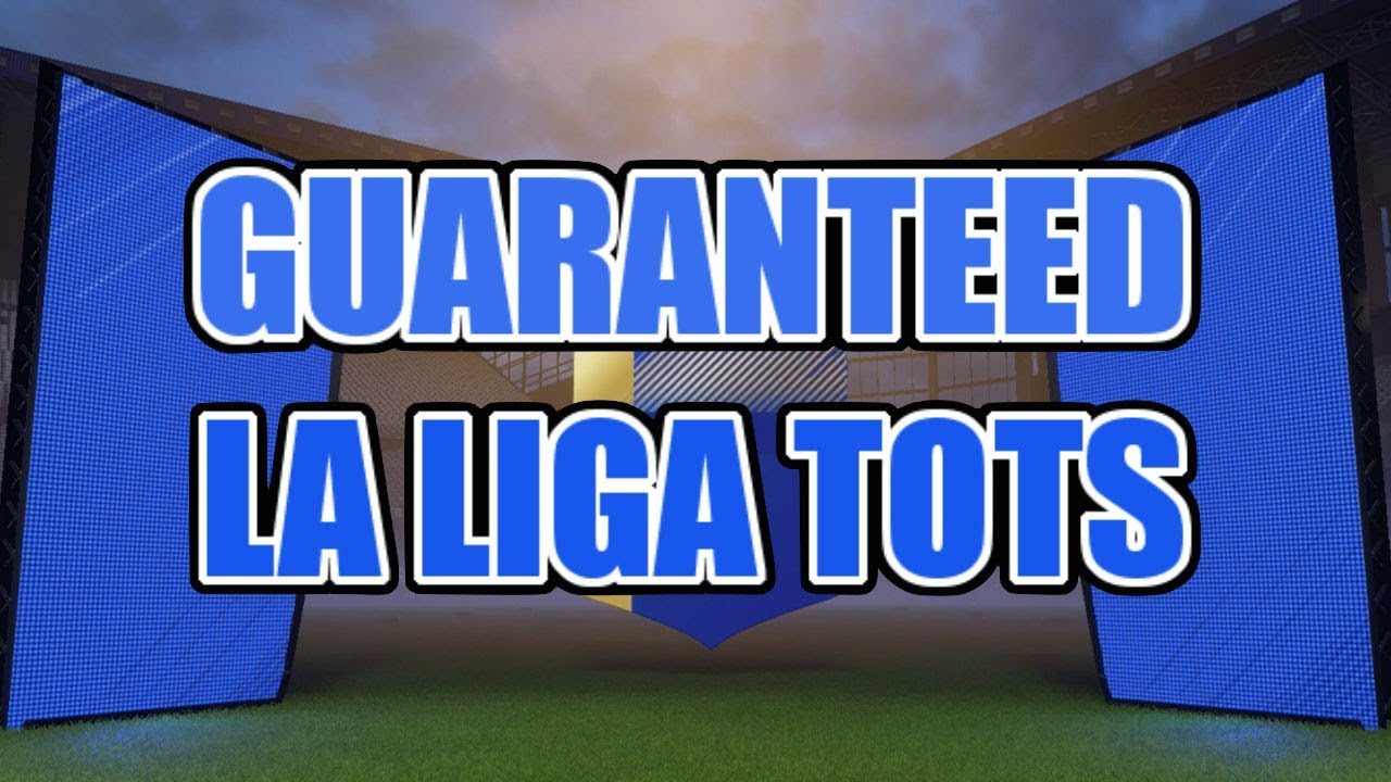 FIFA 18! GUARANTEED LA LIGA TOTS!
