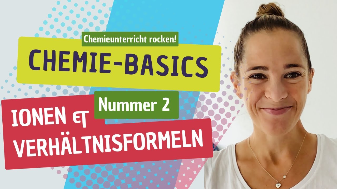 Chemiebasics 2: Ionen und Verhältnisformeln aufstellen