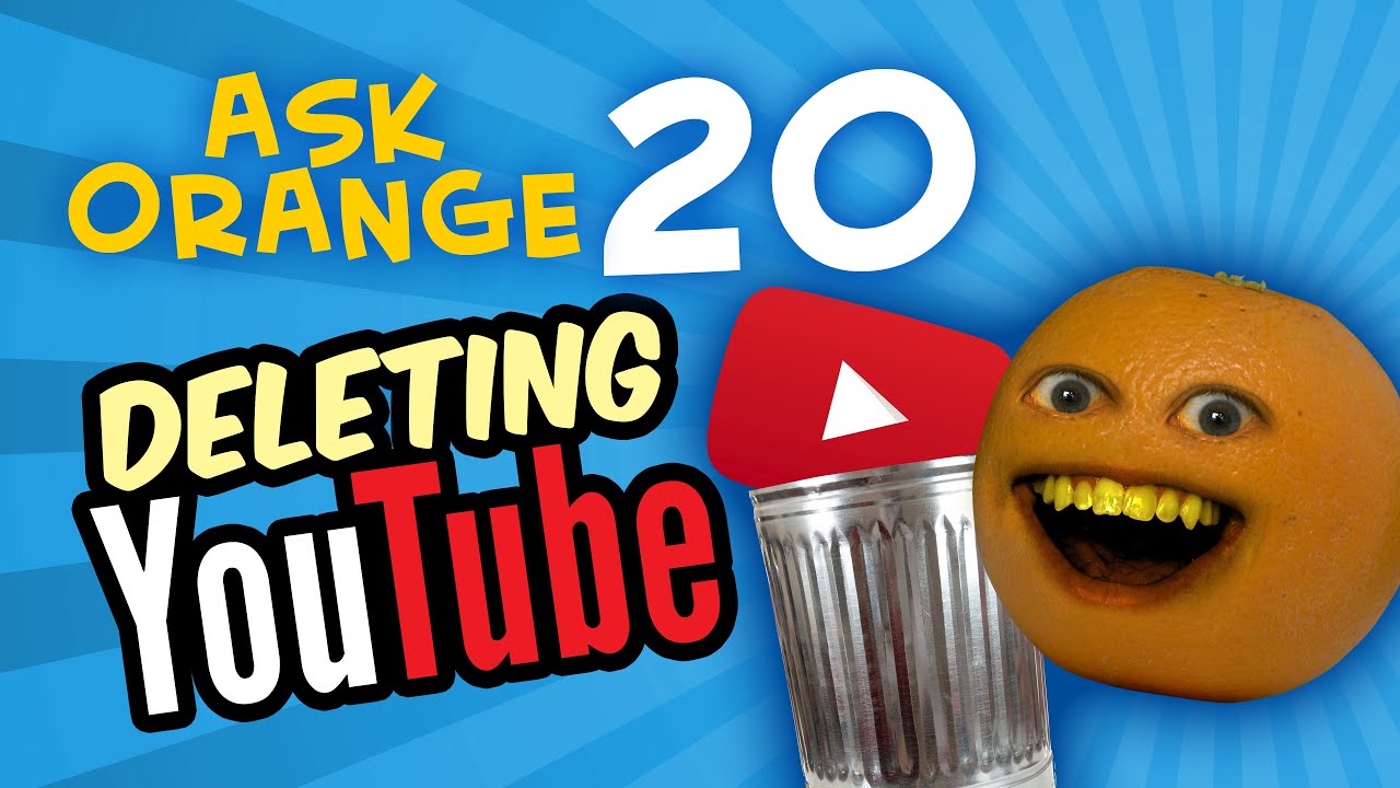 Annoying Orange - Ask Orange #20: DELETING YOUTUBE!!!