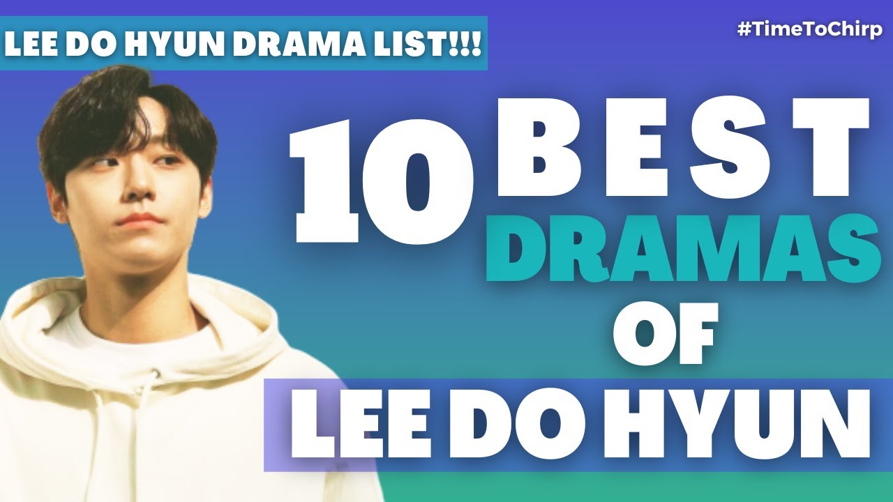 10 BEST DRAMAS OF LEE DO HYUN || [TimeToChirp]