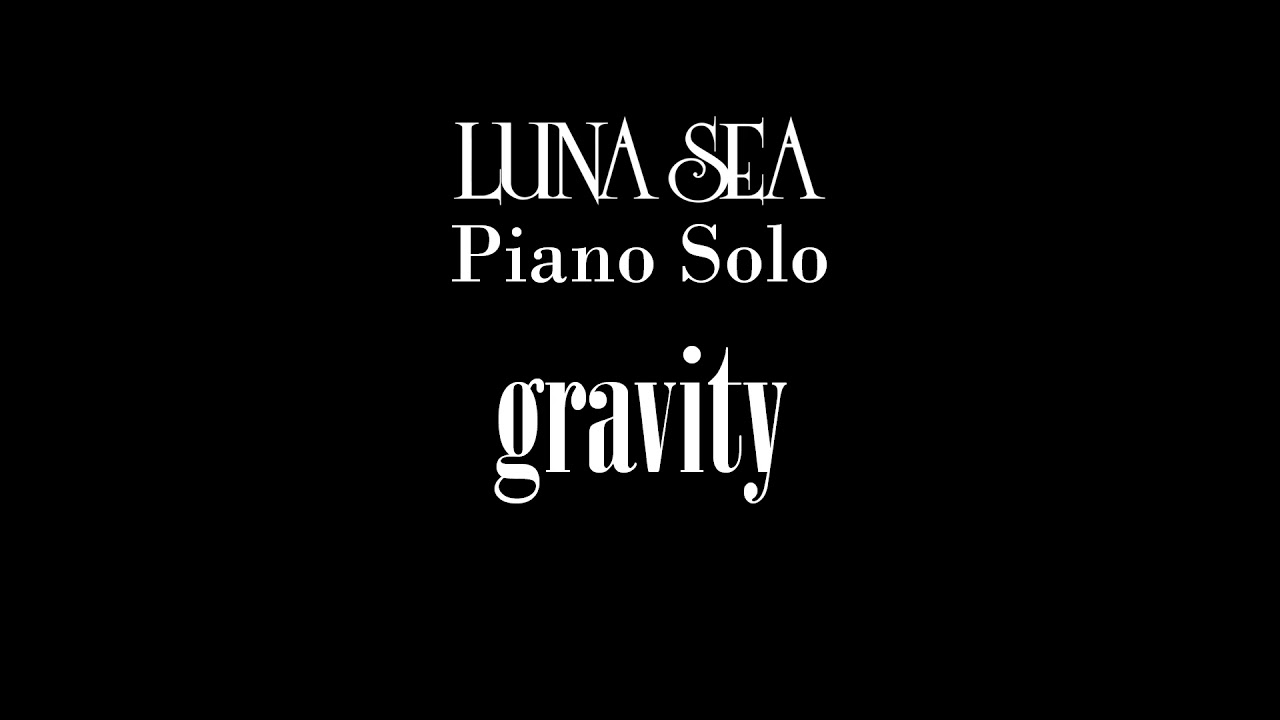 gravity - LUNA SEA Piano Solo