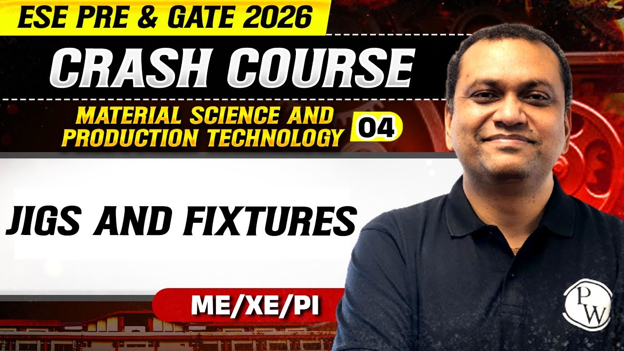 Material Science & Production Technology 04 : Jigs & Fixtures | ME | GATE 2026 Crash Course