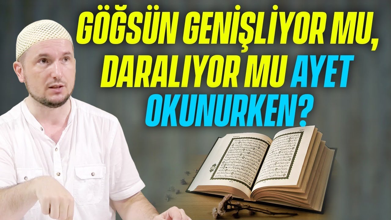 Göğsün genişliyor mu, daralıyor mu ayet okunurken? / Kerem Önder