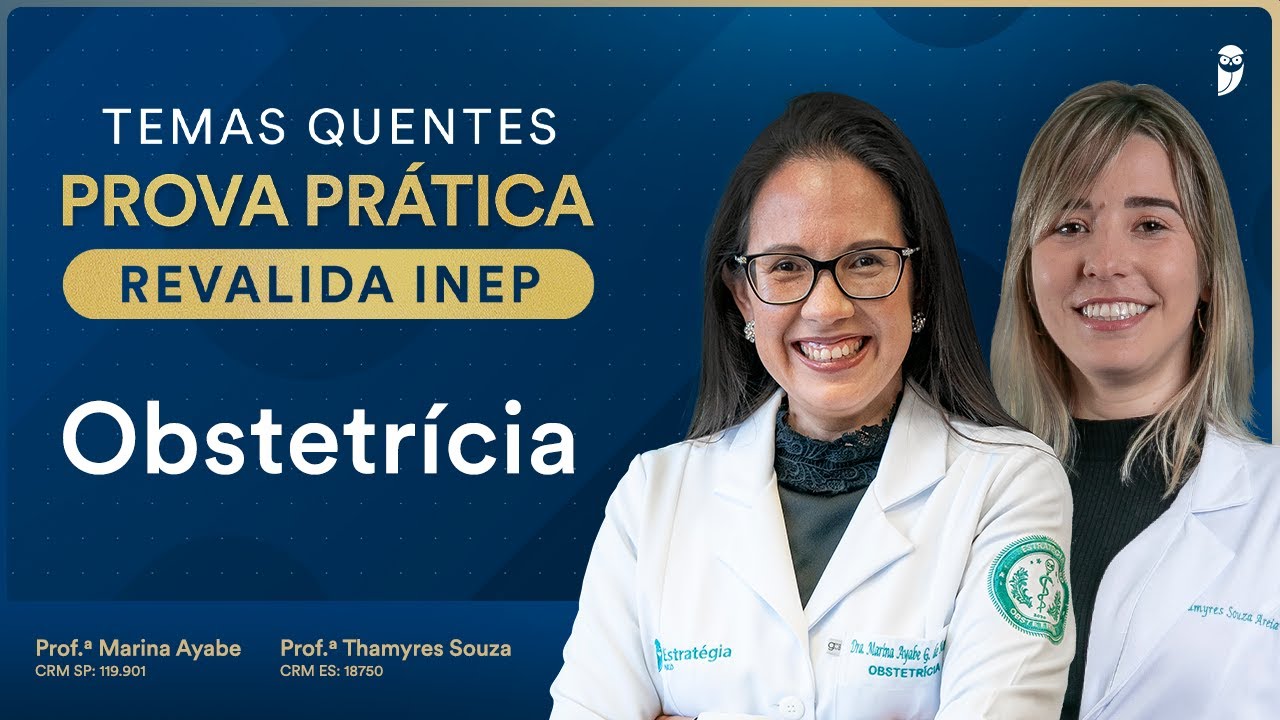 Temas quentes de Obstetrícia para prova prática Revalida INEP com Dra. Marina Ayabe e Dra. Thamyes