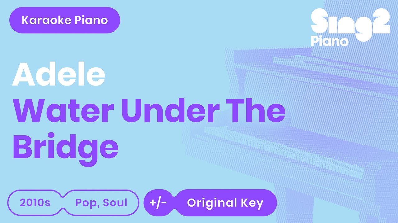 Adele - Water Under The Bridge (Karaoke Piano)