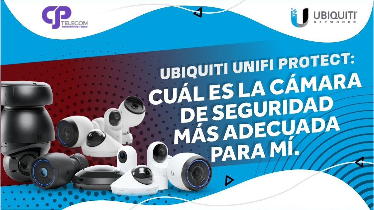 Ubiquiti UniFi Protect: Cuál es la Cámara de Seguridad más adecuada para mí [2022]