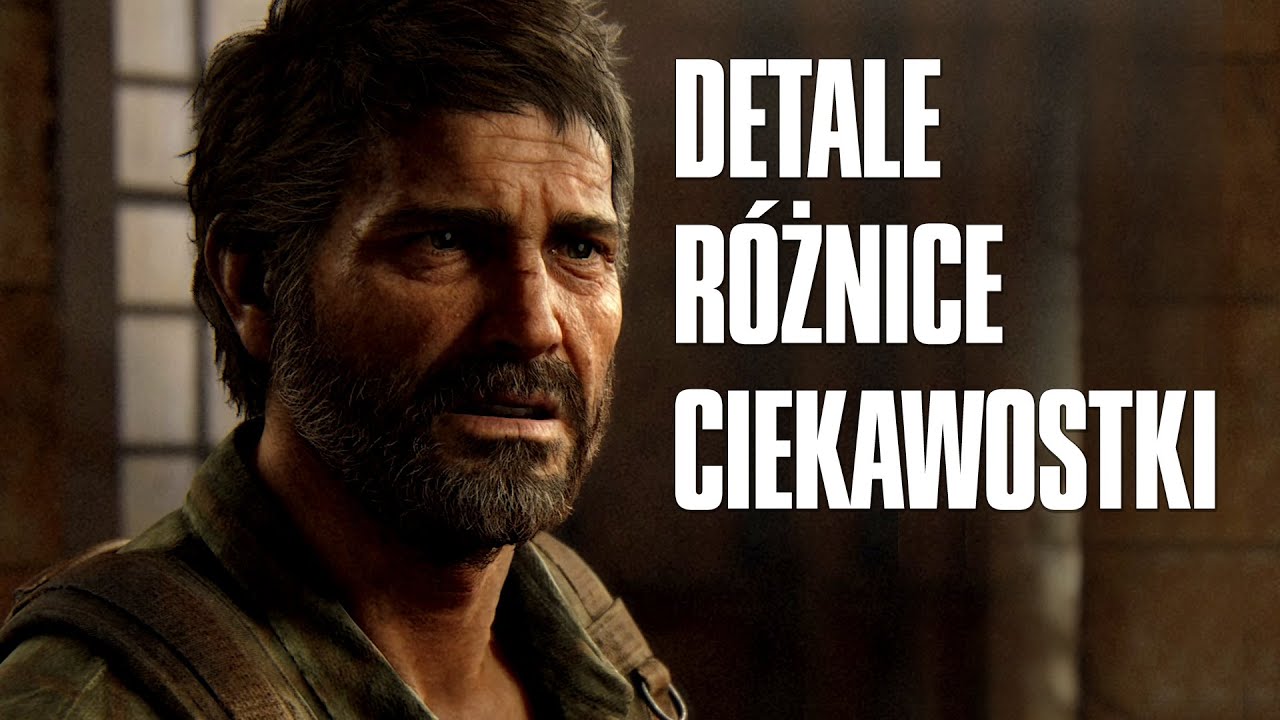 DETALE I CIEKAWOSTKI - remake The Last of Us