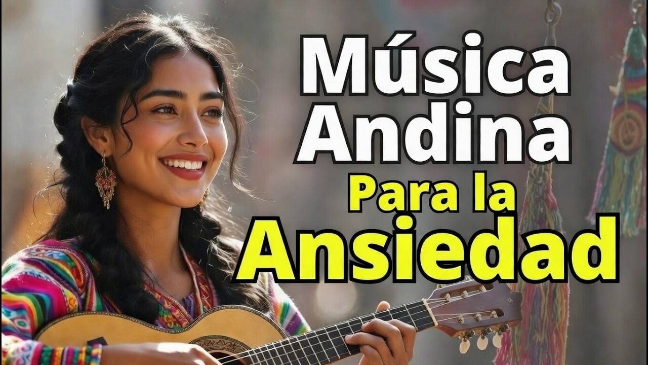 🌄 Alivia tu Ansiedad con Música Andina Instrumental 🕊️