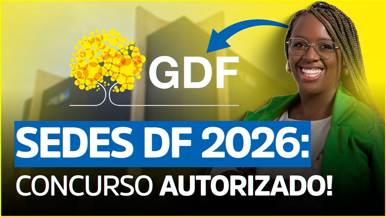 SEDES DF 2026 AUTORIZADO! Veja o que fazer agora