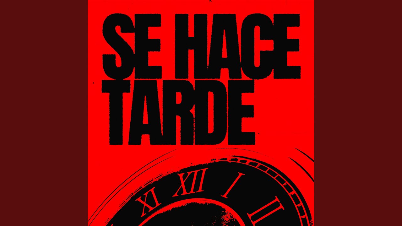 Se Hace Tarde (no miremos la hora)