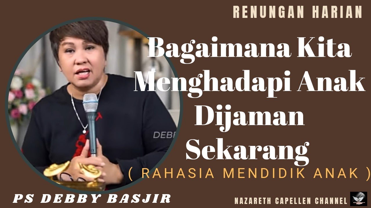 Tema khotbah Bagaimana Kita menghadapi anak di jaman sekarang |Ps Debby Basjir