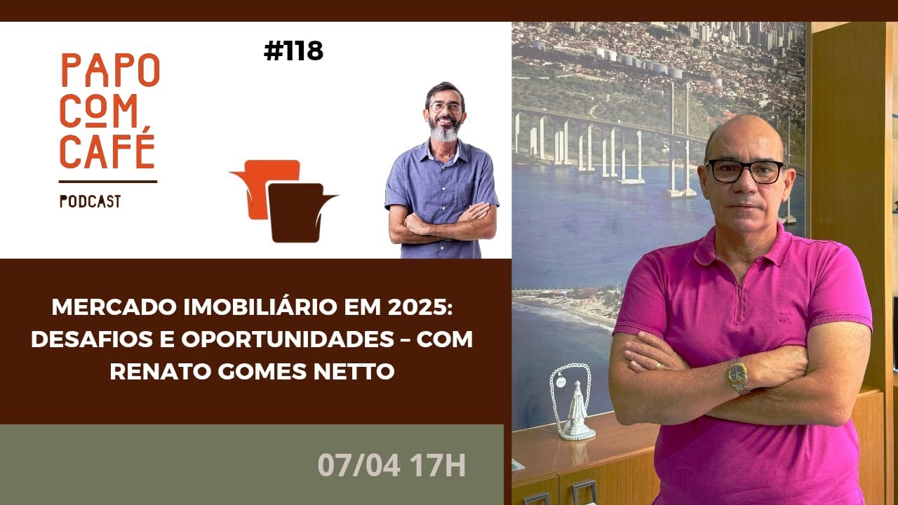 Mercado Imobiliário em 2025: Desafios e Oportunidades - Programa Papo com Café Ep 118