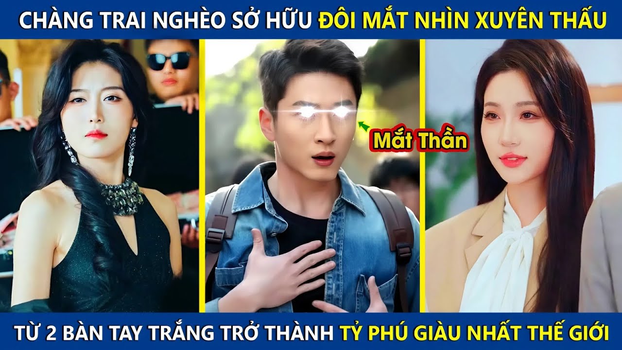 Chàng Trai Nghèo Sở Hữu Đôi Mắt Nhìn Xuyên Thấu, Từ Tay Trắng Trở Thành Tỷ Phú Giàu Nhất Thế Giới