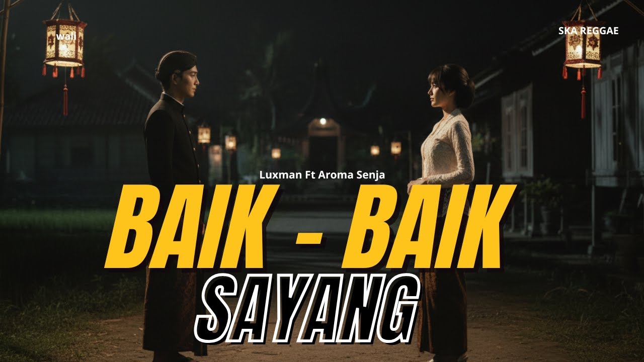 BAIK BAIK SAYANG - wali - (COVER LUXMAN FT AROMA SENJA)
