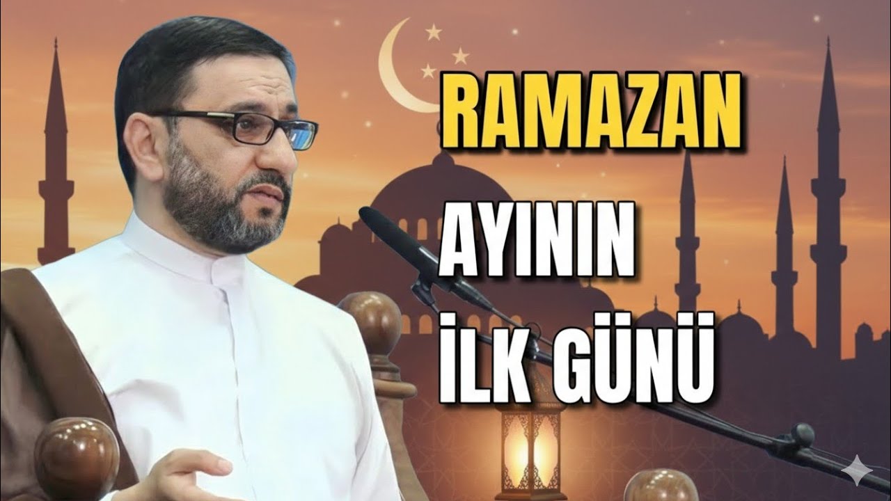 Ramazan ayı ilk günü, Hacı Şahin -Allahdan bu gün nə istəyək!