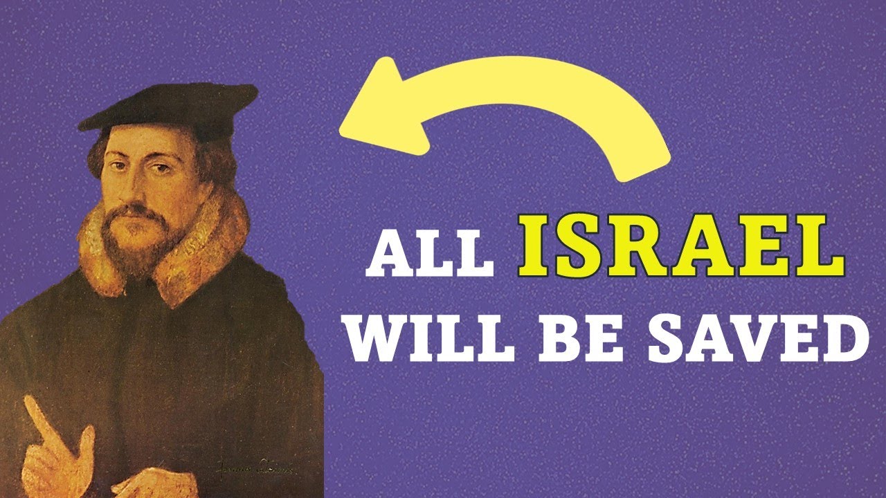 Defending Calvin's View of Romans 11:26 (All Israel Will Be Saved)