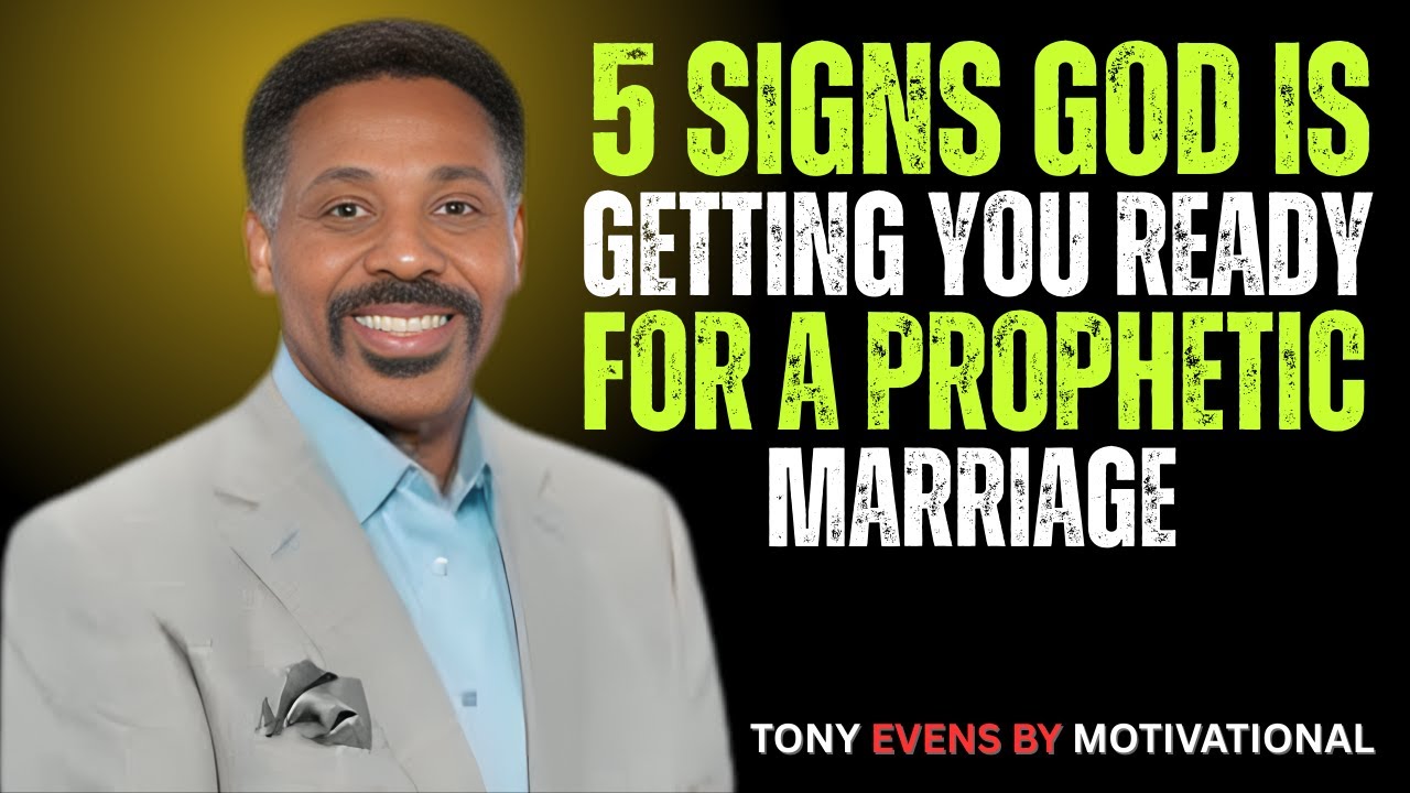 5 SIGNS GOD IS GETTING YOU READY FOR A PROPHETIC MARRIAGE | TONY EVANS MOTIVATIONAL SERMON