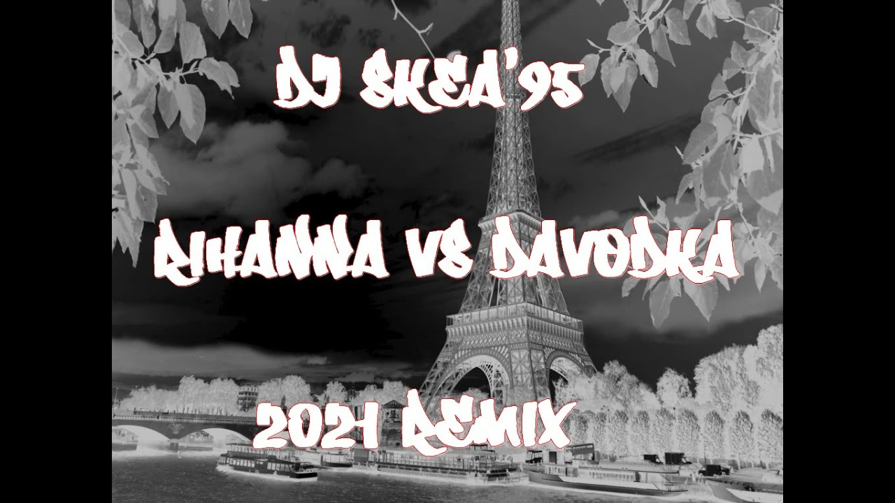 skea rihanna vs davodka 2021 remix