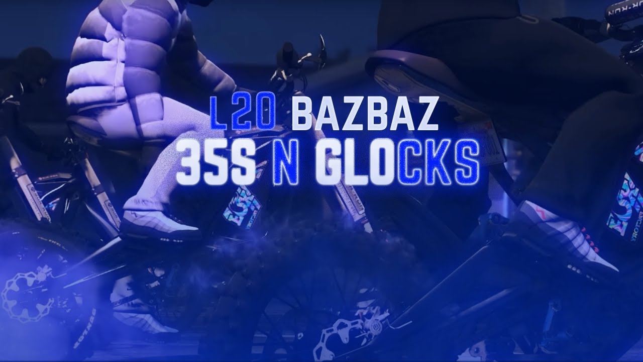 L20BAZBAZ - 35s N Glocks (Official Music Video)