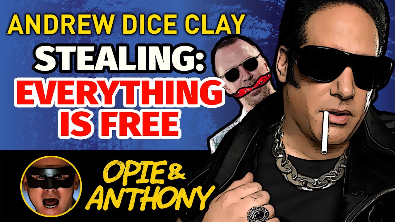 Opie & Anthony - Andrew Dice Clay - Stealing - Everything is Free -  w- Doug Stanhope - Jul 2011