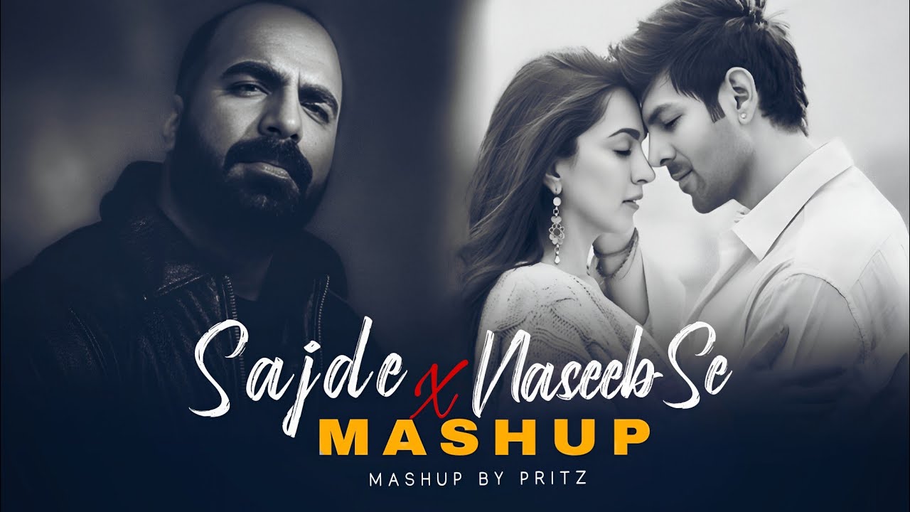 Sajde x Naseeb Se Mashup | Faheem Abdullah X Vishal Mishra | Latest Trending Sad Mashup | Pritz