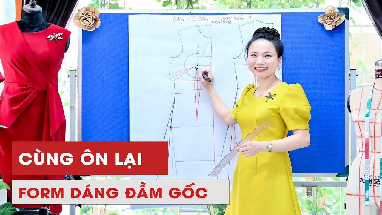 #36 CÙNG ÔN LẠI FORM DÁNG MẪU ĐẦM GỐC | DẠY CẮT MAY THỦY VÀ MỐT