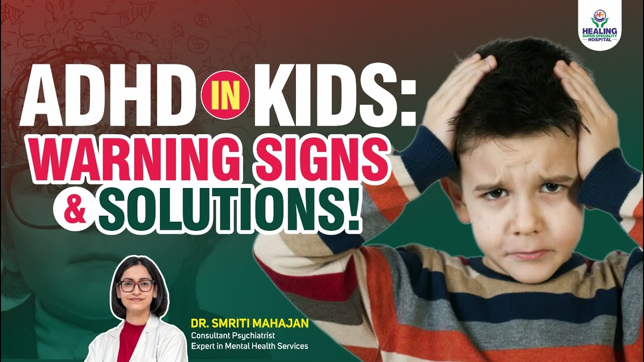 ADHD Symptoms in Kids: What Every Parent Should Know! | Healing Hospital Chandigarh