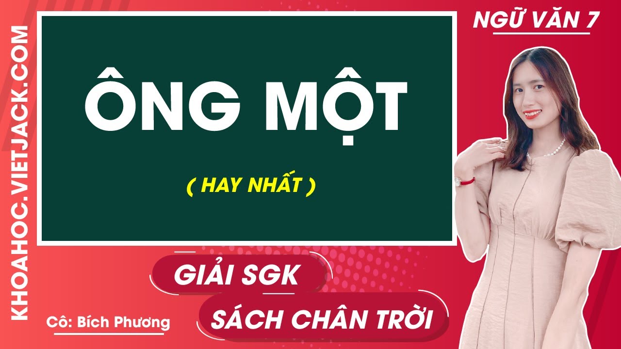 Soạn bài Ông Một | Ngữ văn lớp 7 - Chân trời sáng tạo (HAY NHẤT)