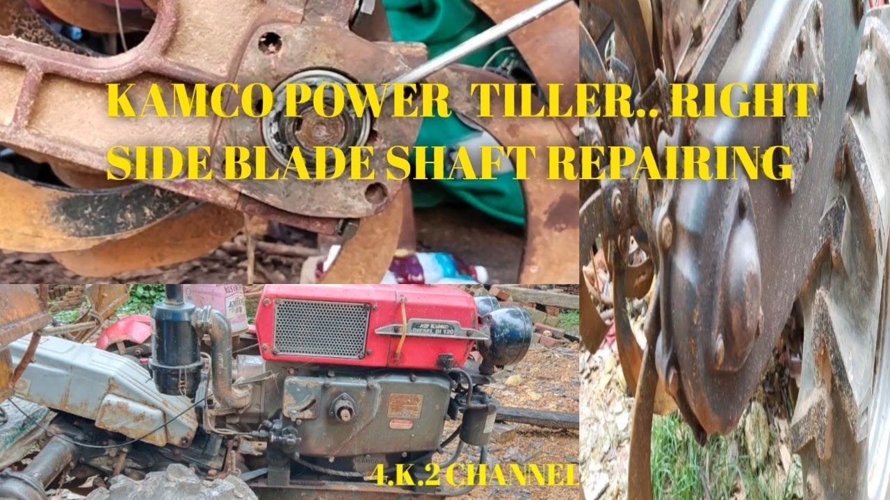 || KAMCO POWER TILLER RIGHT SIDE BLADE SHAFT REPAIRING || KAMCO POWER TILLER || 4.K.2 CHANNEL||