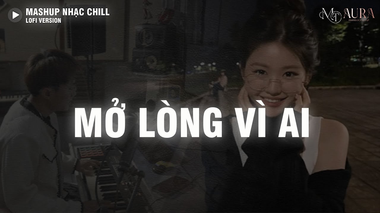 MỞ LÒNG VÌ AI (Hot Tiktok) - Ca Sĩ Giấu Mặt | Em Một Lòng Vì Anh Nhưng Anh Mở Lòng Vì Ai