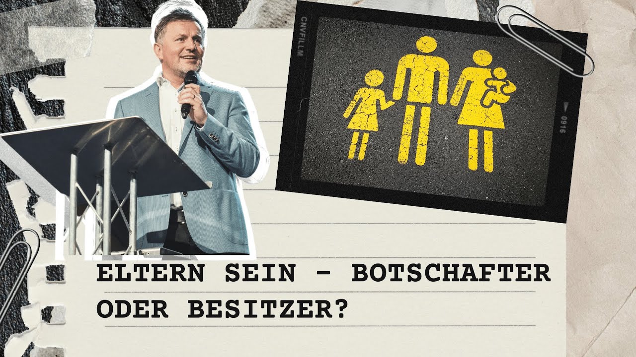 Eltern sein - Botschafter oder Besitzer? | Kindererziehung | Erziehung | Predigt Pastor Albert Stein