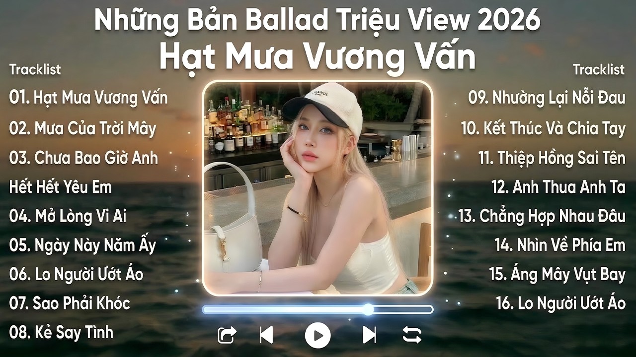Những Bản Ballad Triệu View 2026 | Hạt Mưa Vương Vấn, Mưa Của Trời Mây | Nhạc Việt Hot Nhất Hiện Nay