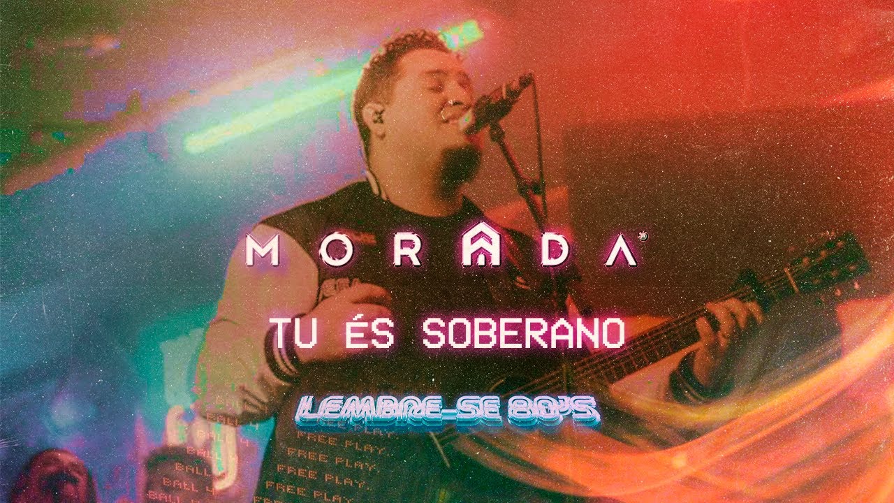 TU ÉS SOBERANO | MORADA (AO VIVO)