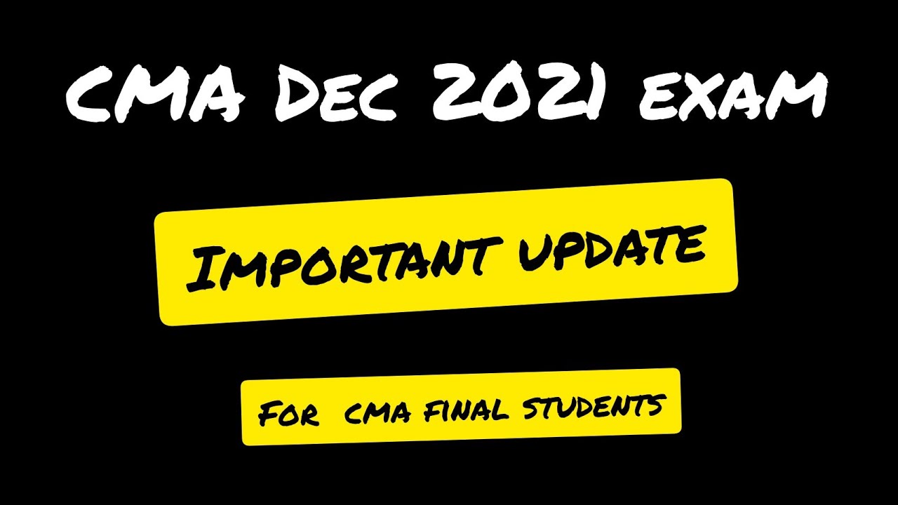 CMA December 2021 Exam | Important update