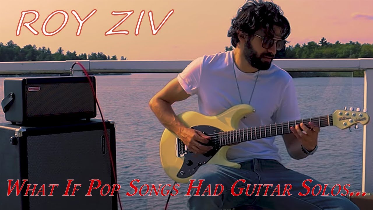 Roy Ziv - What If Pop Songs Had Guitar Solos...